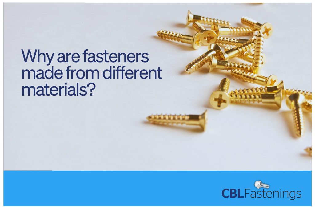 Why are fasteners made from different materials?